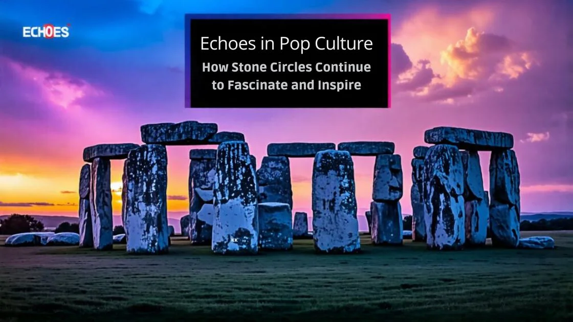 Echoes in Pop Culture: How Stone Circles Continue to Fascinate and Inspire