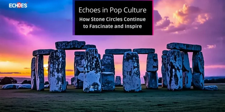 Echoes in Pop Culture: How Stone Circles Continue to Fascinate and Inspire